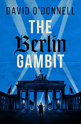 The Berlin Gambit: A Page-Turning WWII Thriller Based on True Events