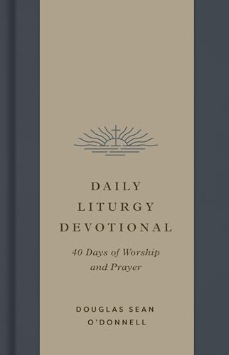 Daily Liturgy Devotional: 40 Days of Worship and Prayer von Crossway Books