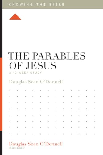 The Parables of Jesus: A 12-week Study (Knowing the Bible) von Crossway Books