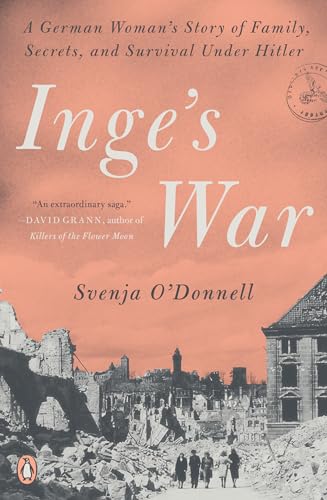Inge's War: A German Woman's Story of Family, Secrets, and Survival Under Hitler von Penguin Books