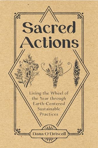 Sacred Actions: Living the Wheel of the Year Through Earth-Centered Sustainable Practices von Red Feather