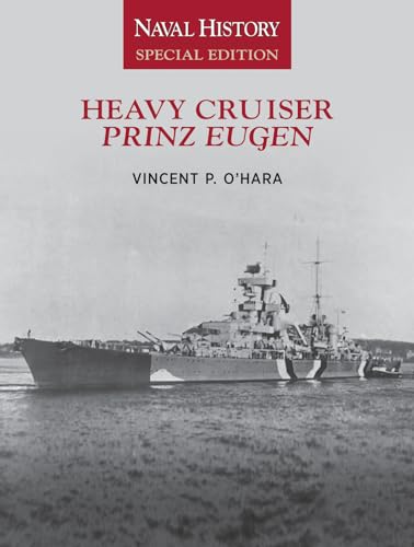 Heavy Cruiser Prinz Eugen: Naval History von Naval Institute Press