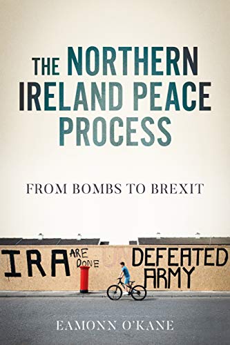 The Northern Ireland peace process: From armed conflict to Brexit (Manchester University Press) von Manchester University Press