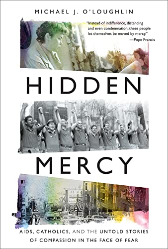 Hidden Mercy: AIDS, Catholics, and the Untold Stories of Compassion in the Face of Fear von Broadleaf Books
