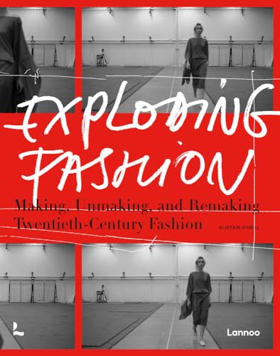 Exploding Fashion: Making, Unmaking, and Remaking Twentieth-Century Fashion