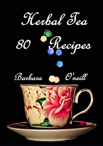 80 Herbal Tea Recipes von Independently published