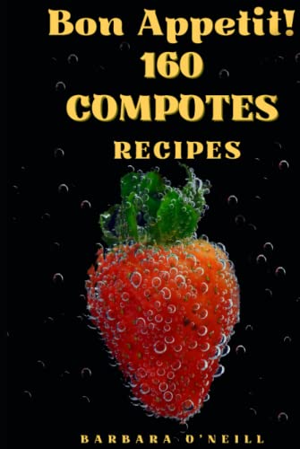 Bon Appetit! 160 Compotes Recipes von Independently published