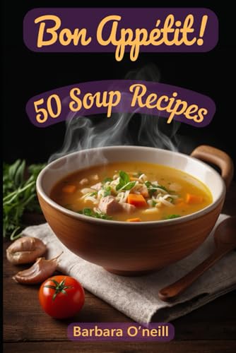 Bon Appetit! 50 Soup Recipes von Independently published