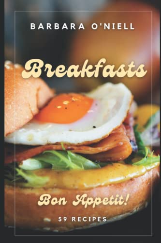 Bon Appetit! Breakfasts: 59 Recipes von Independently published
