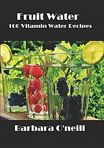 Fruit Water: 100 Vitamin Water Recipes von Independently Published