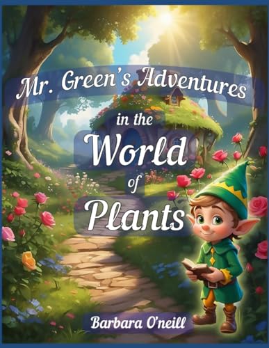 Mr. Green's Adventures in the World of Plants: Flowers, Fruits, Vegetables and Trees
