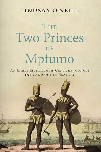 The Two Princes of Mpfumo: An Early Eighteenth-century Journey into and Out of Slavery (The Early Modern Americas) von University of Pennsylvania Press