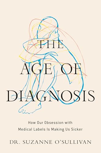 The Age of Diagnosis: How Our Obsession With Medical Labels Is Making US Sicker von Thesis
