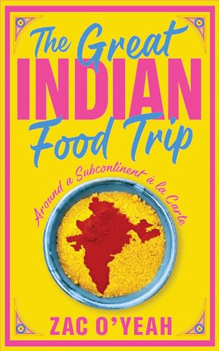 The Great Indian Food Trip: Around a Subcontinent a la Carte