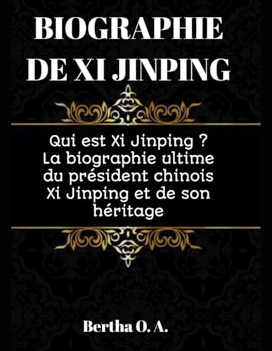 BIOGRAPHIE DE XI JINPING: Qui est Xi Jinping ? La biographie ultime du président chinois Xi Jinping et de son héritage (BIOGRAPHY) von Independently published