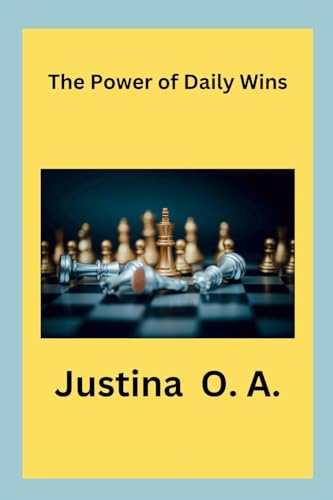 The Power of Daily Wins von Justina O. A