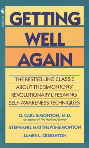 Getting Well Again: The Bestselling Classic About the Simontons' Revolutionary Lifesaving Self- Awareness Techniques