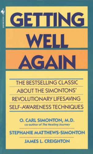 Getting Well Again: The Bestselling Classic About the Simontons' Revolutionary Lifesaving Self- Awareness Techniques