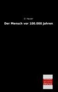 Der Mensch vor 100.000 Jahren von Bremen University Press