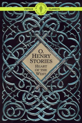 O. Henry Stories Heart of the West: A Western Short Story Collection of Love, Adventure, and Outlaws Classic Vintage Literature O. Henry Stories Heart of the West: A Western Short Story Collection of Love, Adventure, and Outlaws Classic Vintage Literature von Writtentorch Publishing