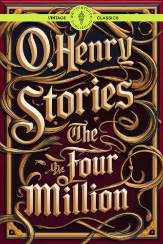 O. Henry Stories The Four Million: Gilded Age Short Stories of Love, Loss, and Urban Life Classic Vintage Literature von Writtentorch Publishing