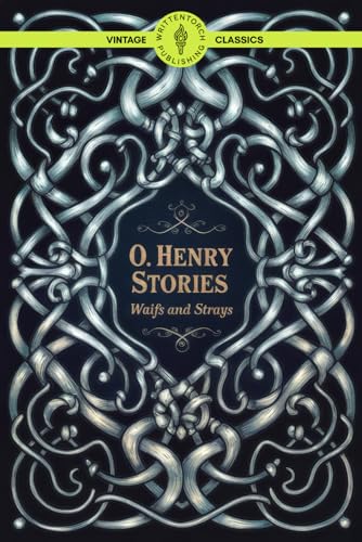 O. Henry Stories Waifs and Strays: Tales of Urban Fantasy, Crime, and the Supernatural Classic Vintage Literature von Writtentorch Publishing