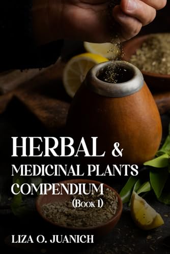 Herbal & Medicinal Plants Compendium Herbal & Medicinal Plants Compendium von Self-Publish