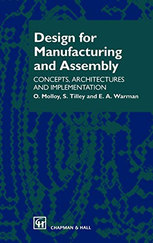 Design for Manufacturing and Assembly: Concepts, architectures and implementation von Springer