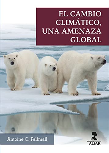El cambio climático, una amenaza global (Alfar Universidad, Band 234) von Ediciones Alfar