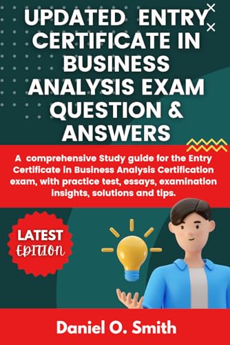UPDATED ENTRY CERTIFICATE IN BUSINESS ANALYSIS EXAM QUESTION & ANSWERS von Independently published