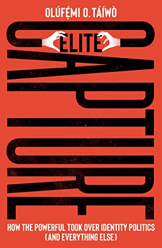 Elite Capture: How the Powerful Took Over Identity Politics (And Everything Else) von Pluto Press