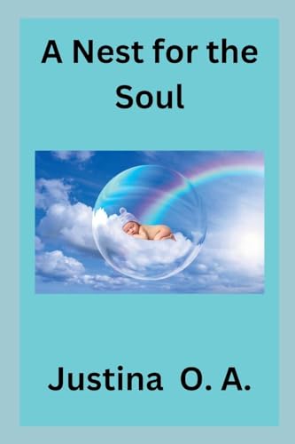 A Nest for the Soul A Nest for the Soul von Justina O. A