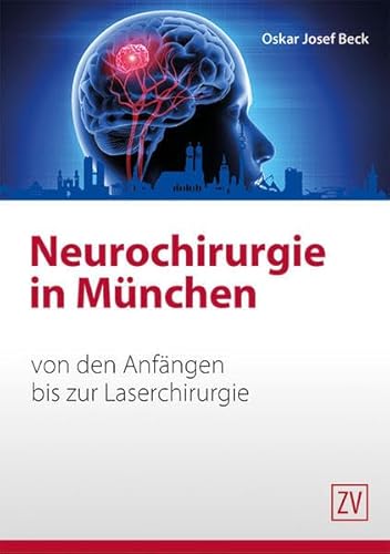 Neurochirurgie in München: von den Anfängen bis zur Laserchirurgie Neurochirurgie in München: von den Anfängen bis zur Laserchirurgie