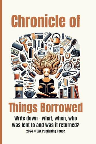 Chronicle of Borrowed Things: Write down - what, when, who was lent to and was it returned?