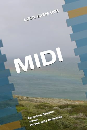 MIDI: Éducation Scolaire vs Personnalité Accomplie von Independently published