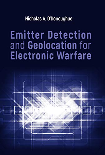 Emitter Detection and Geolocation for Electronic Warfare (The Artech House Electronic Warfare Library)