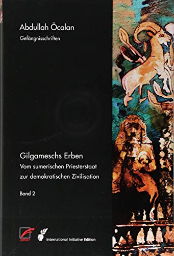 Gilgameschs Erben – Bd. II: Vom sumerischen Priesterstaat zur demokratischen Zivilisation (International Initiative Edition) von Unrast