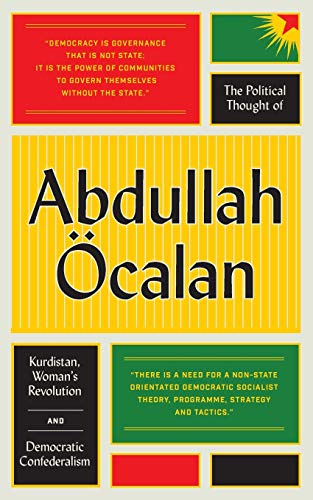 The Political Thought of Abdullah Öcalan: Kurdistan, Woman's Revolution and Democratic Confederalism von Pluto Press (UK)