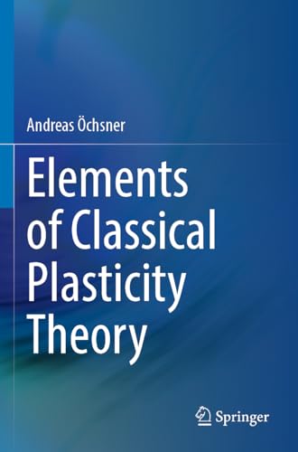 Elements of Classical Plasticity Theory von Springer