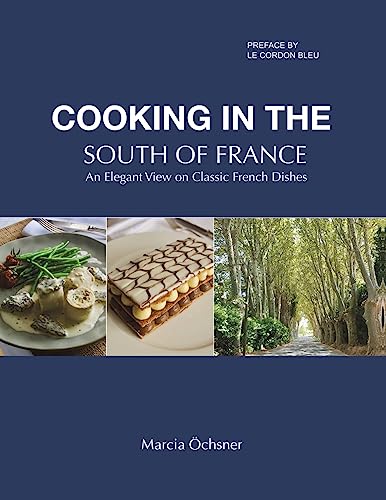 Cooking in the South of France: An Elegant View on Classic French Dishes von Austin Macauley