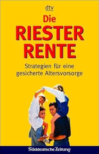 Die Riester-Rente: Strategien für eine gesicherte Altersvorsorge von dtv Verlagsgesellschaft mbH & Co. KG