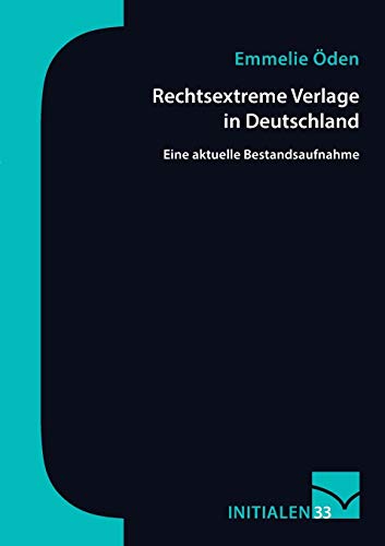 Rechtsextreme Verlage in Deutschland: Eine aktuelle Bestandsaufnahme Rechtsextreme Verlage in Deutschland: Eine aktuelle Bestandsaufnahme