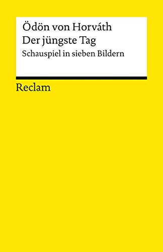 Der jüngste Tag. Schauspiel in sieben Bildern: Horváth, Ödön von – Deutsch-Lektüre, Deutsche Klassiker der Literatur – 18667 (Reclams Universal-Bibliothek)