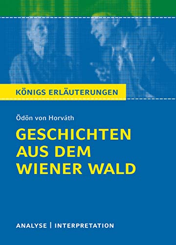 Geschichten aus dem Wiener Wald von Ödön von Horváth.: Textanalyse und Interpretation mit ausführlicher Inhaltsangabe und Abituraufgaben mit Lösungen. (Königs Erläuterungen). von Bange C. GmbH