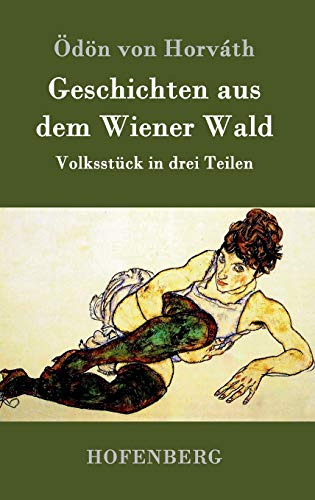 Geschichten aus dem Wiener Wald: Volksstück in drei Teilen