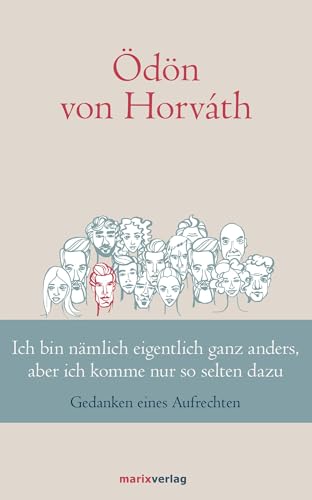 Ich bin nämlich eigentlich ganz anders, aber ich komme nur so selten dazu: Sprüche eines Aufrechten: Gedanken eines Aufrechten (Klassiker der Weltliteratur)