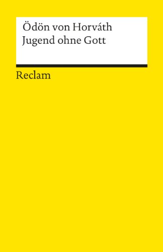 Jugend ohne Gott. Roman. Textausgabe mit editorischer Notiz, Anmerkungen/Worterklärungen, Literaturhinweisen und Nachwort: Horváth, Ödön von – 18612 (Reclams Universal-Bibliothek)