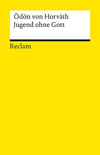 Jugend ohne Gott. Roman. Textausgabe mit editorischer Notiz, Anmerkungen/Worterklärungen, Literaturhinweisen und Nachwort: Horváth, Ödön von – 18612 (Reclams Universal-Bibliothek)