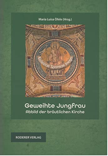 Geweihte Jungfrau: Abbild der bräutlichen Kirche (Theorie und Forschung. Theologie) von Roderer, Susanne