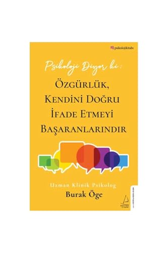 Psikoloji Diyor ki: Özgürlük, Kendini Dogru Ifade Etmeyi Basaranlarindir: #psikolojikitabi